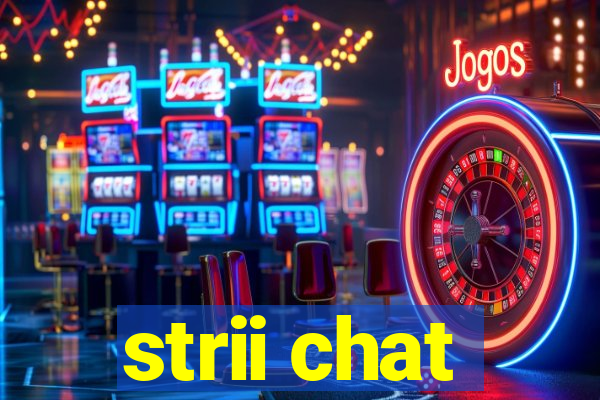 strii chat